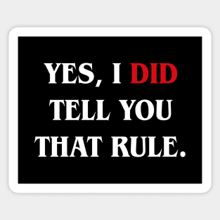 Yes I Did Tell You That Rule Funny Board Game Sticker